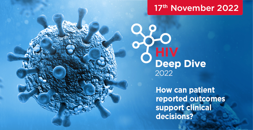 HIV Deep DiveHow can patient reported outcomes support clinical decisions?Webinar November 17th